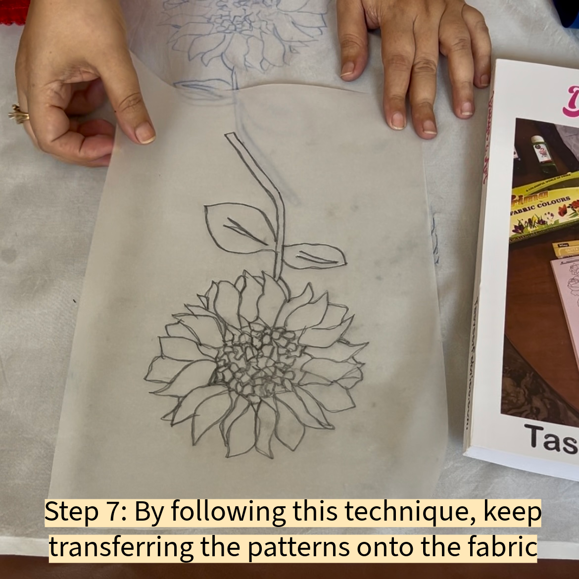 . By following this technique, keep transferring the patterns onto the fabric.